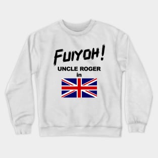 Uncle Roger World Tour - Fuiyoh - UK Crewneck Sweatshirt